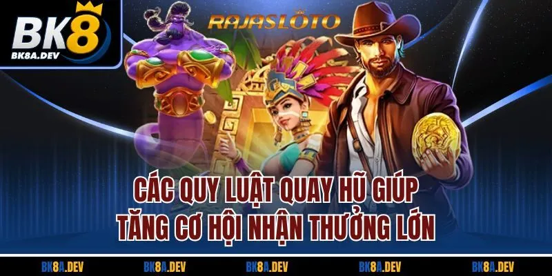 Các quy luật quay hũ giúp tăng cơ hội nhận thưởng lớn Các quy luật quay hũ giúp tăng cơ hội nhận thưởng lớn
