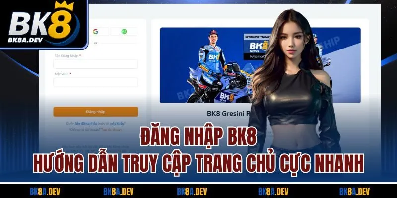 Đăng Nhập BK8 - Hướng Dẫn Truy Cập Trang Chủ Cực Nhanh