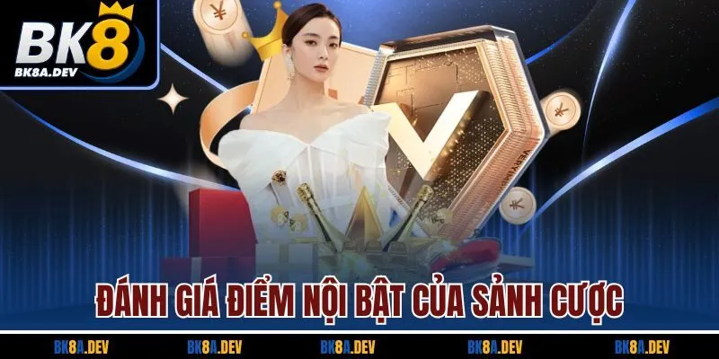 danh-gia-diem-noi-bat-cua-sanh-cuoc