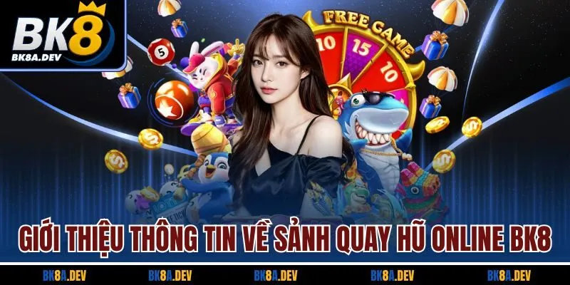 Giới thiệu thông tin về sảnh quay hũ online BK8 Giới thiệu thông tin về sảnh quay hũ online BK8