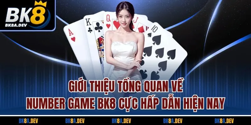 Giới thiệu tổng quan về Number Game BK8 cực hấp dẫn hiện nay Giới thiệu tổng quan về Number Game BK8 cực hấp dẫn hiện nay
