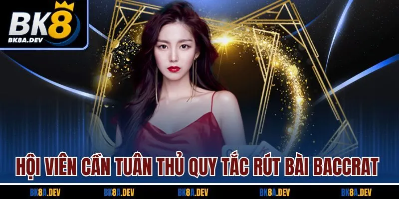 Hội viên cần tuân thủ quy tắc rút bài baccarat Hội viên cần tuân thủ quy tắc rút bài baccarat