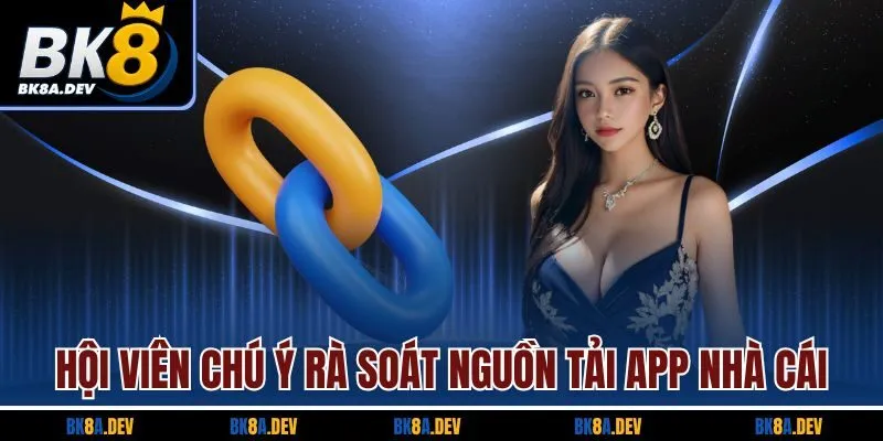 Hội viên chú ý rà soát nguồn tải app nhà cái Hội viên chú ý rà soát nguồn tải app nhà cái