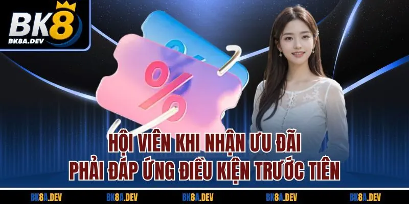 Hội viên khi nhận ưu đãi phải đáp ứng điều kiện trước tiên