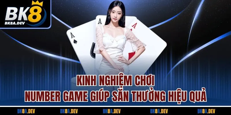 Kinh nghiệm chơi Number Game giúp săn thưởng hiệu quả