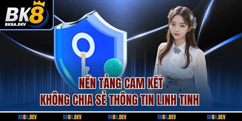 Nền tảng cam kết không chia sẻ thông tin linh tinh nen-tang-cam-ket-khong-chia-se-thong-tin-linh-tinh