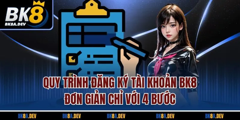 Quy trình đăng ký tài khoản BK8 đơn giản chỉ với 4 bước Quy trình đăng ký tài khoản BK8 đơn giản chỉ với 4 bước