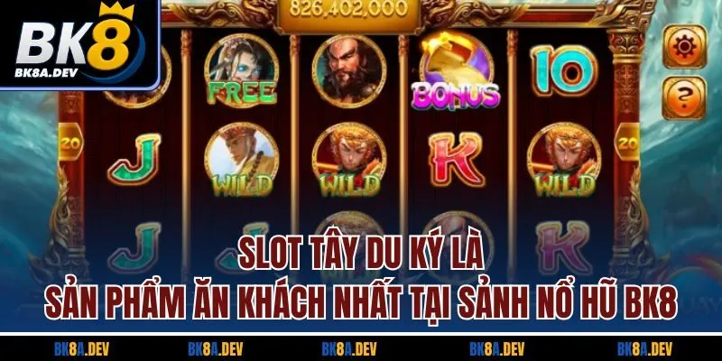 Slot Tây Du Ký là sản phẩm ăn khách nhất tại sảnh nổ hũ BK8 Slot Tây Du Ký là sản phẩm ăn khách nhất tại sảnh nổ hũ BK8