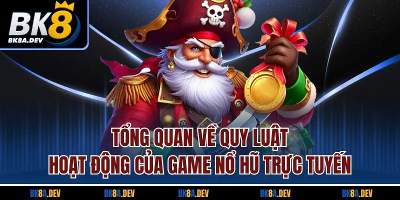 Tổng quan về quy luật hoạt động của game nổ hũ trực tuyến Tổng quan về quy luật hoạt động của game nổ hũ trực tuyến