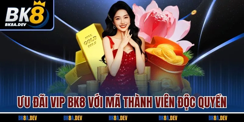 Ưu đãi VIP BK8 với mã thành viên độc quyền Ưu đãi VIP BK8 với mã thành viên độc quyền