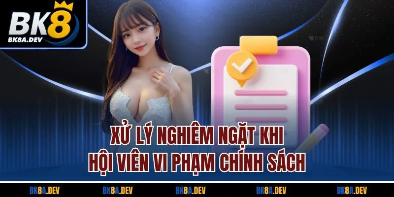 Xử lý nghiêm ngặt khi hội viên vi phạm chính sách xu-ly-nghiem-ngat-khi-hoi-vien-vi-pham-chinh-sach